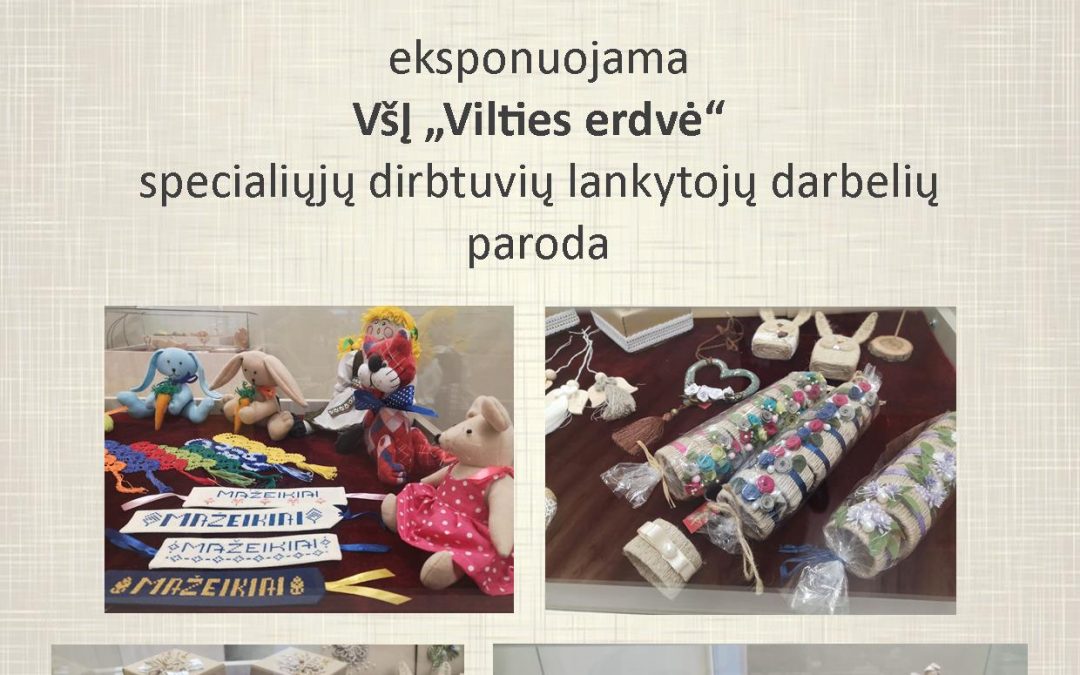 VšĮ „Vilties erdvė“ Specialiųjų dirbtuvių lankytojų darbelių paroda